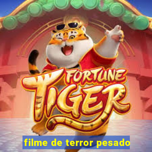 filme de terror pesado